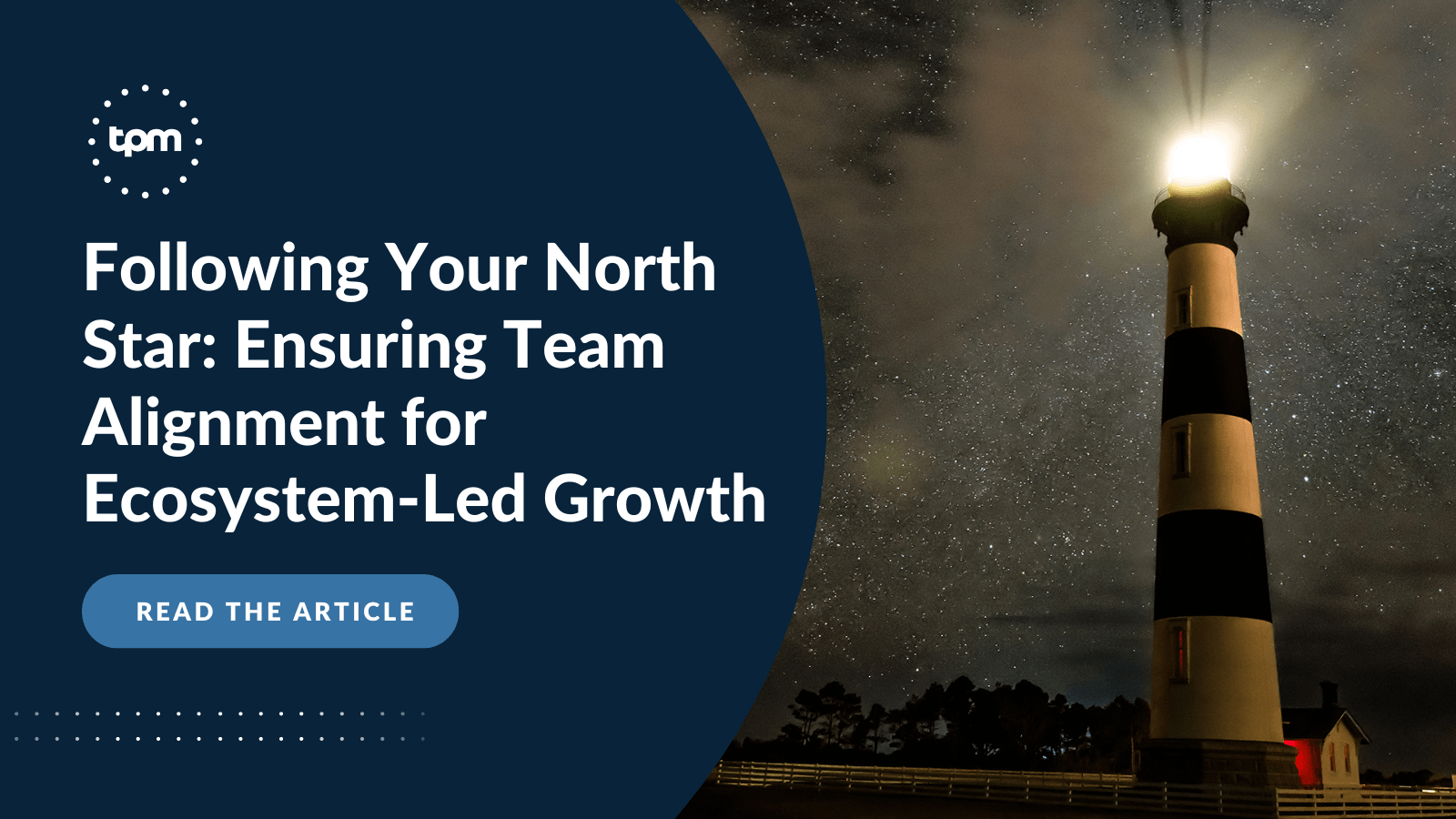 Following Your North Star: Ensuring Team Alignment for
Ecosystem-Led Growth