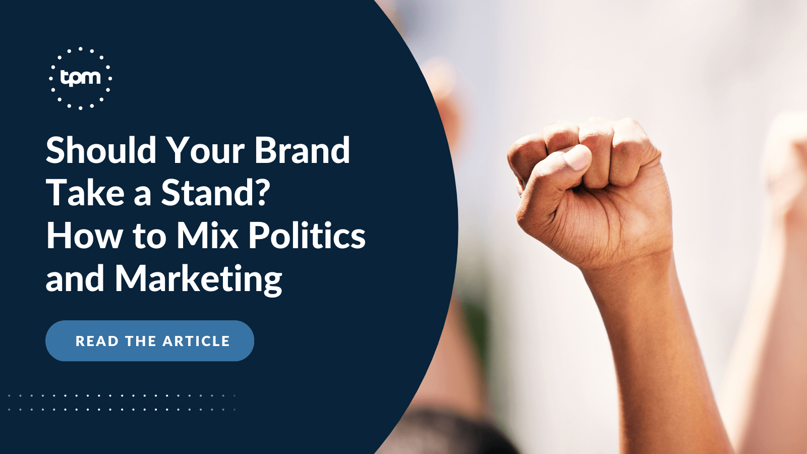 Should Your Brand Take a Stand? How to Mix Politics and
Marketing