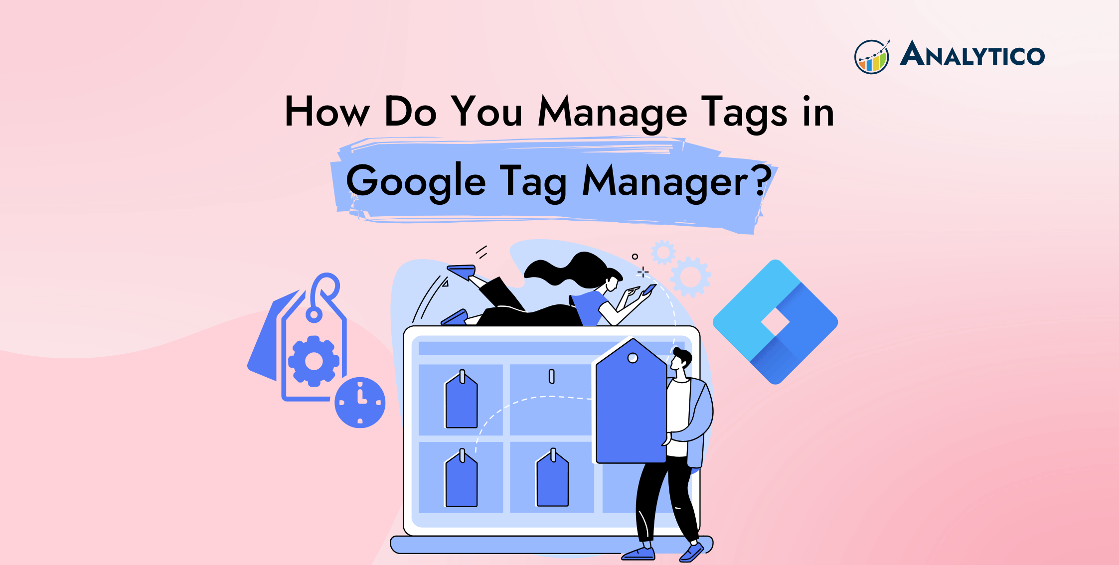 How Do You Manage Tags in Google Tag Manager?