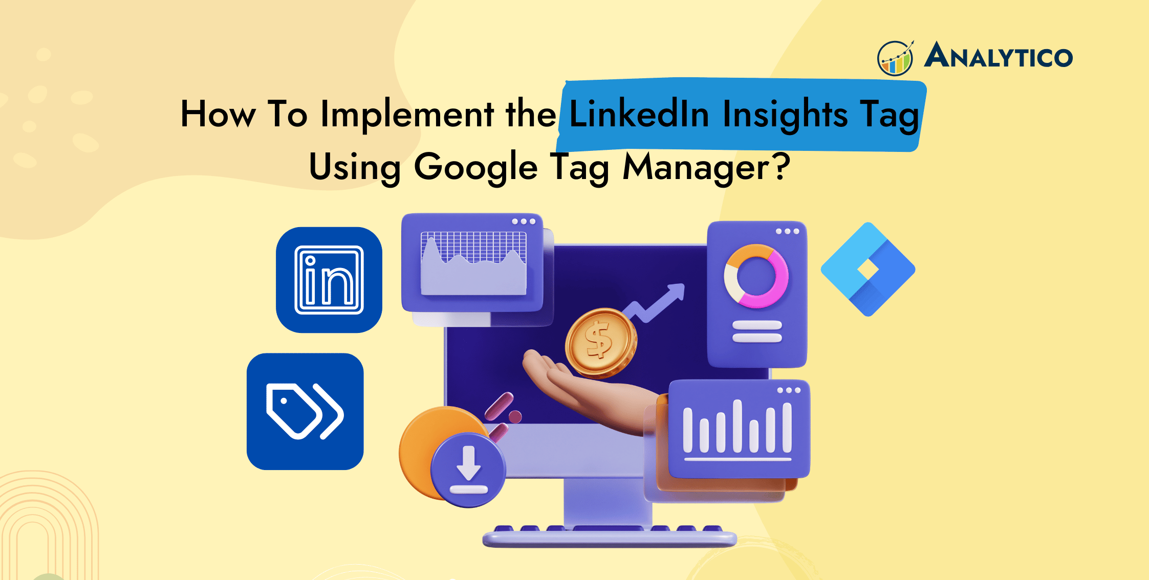 How To Implement the LinkedIn Insights Tag Using Google Tag
Manager?