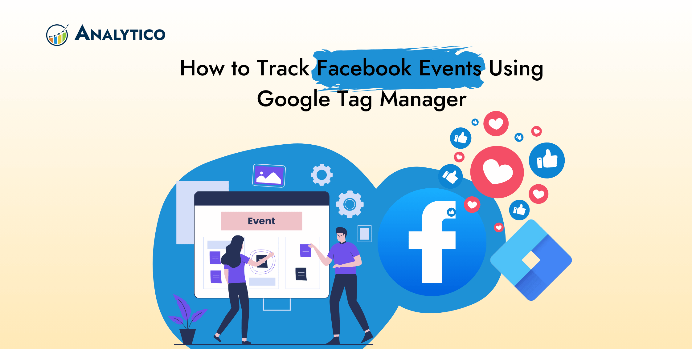 How to Track Facebook Events Using Google Tag
Manager