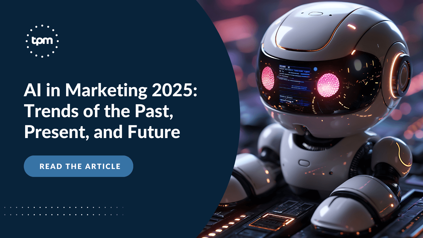 AI in Marketing 2025: Trends of the Past, Present, and
Future