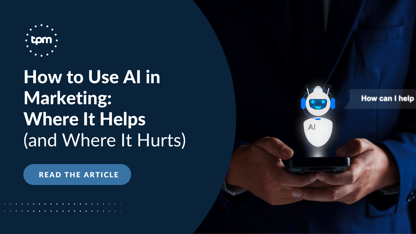 How to Use AI in Marketing: Where It Helps (and Where It
Hurts)