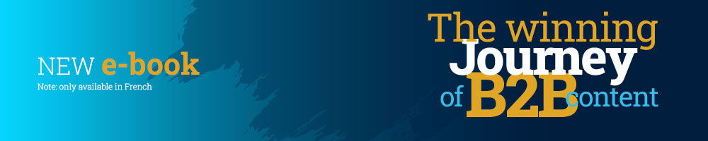 Optimize your B2B marketing strategy in Quebec and abroad
with content marketing!