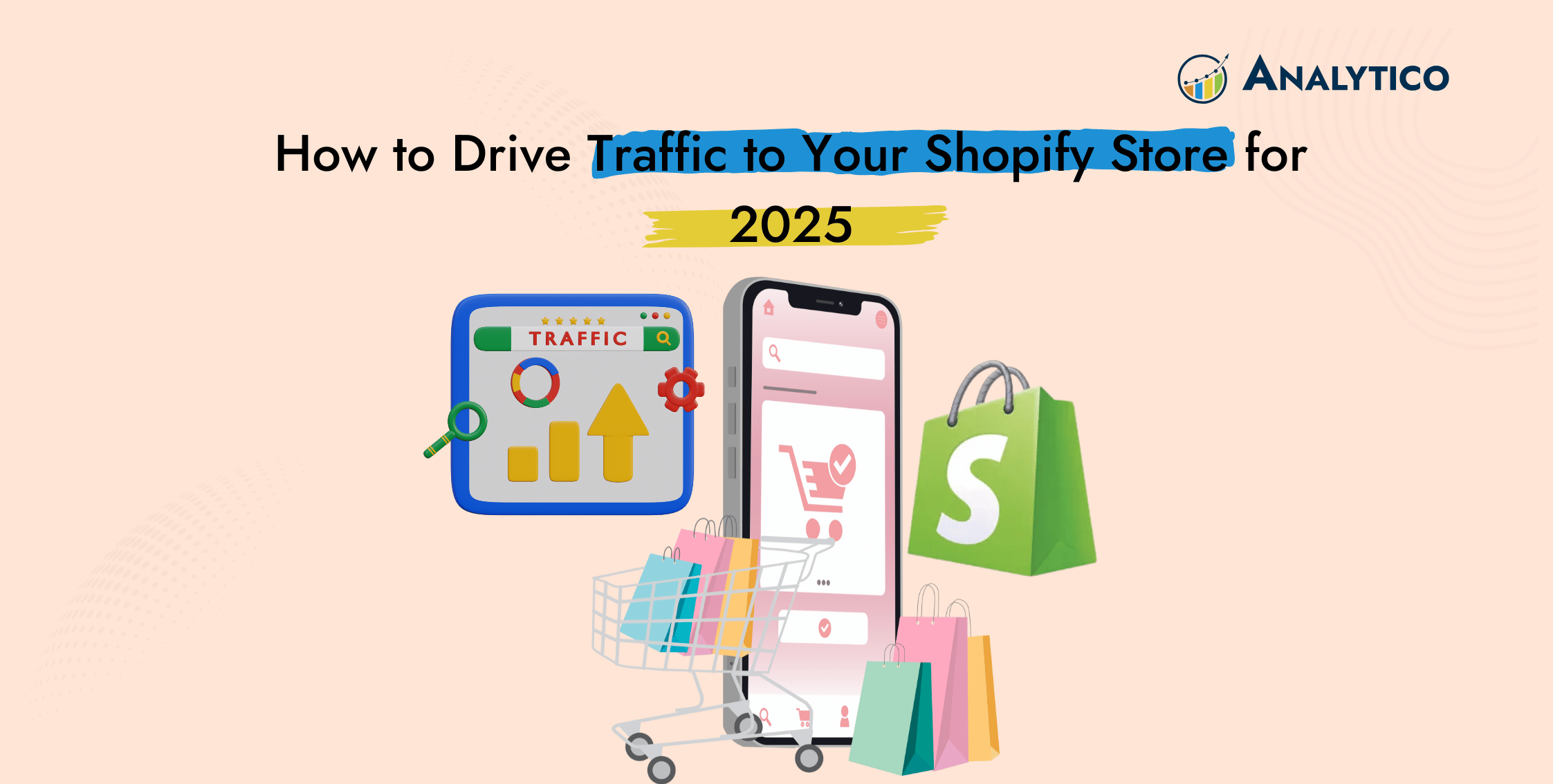 How to Drive Traffic to Your Shopify Store for 2025